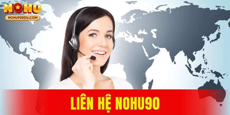 Liên Hệ Nohu90 Mới Nhất Cách Liên Lạc Nhanh Và Bảo Mật